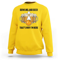 Bowling And Beer That's Why I'm Here Sweatshirt Drinking Bowling Gift - Wonder Print Shop