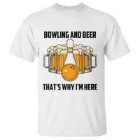 Bowling And Beer That's Why I'm Here T Shirt Drinking Bowling Gift - Wonder Print Shop