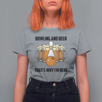Bowling And Beer That's Why I'm Here T Shirt For Women Drinking Bowling Gift - Wonder Print Shop