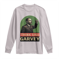Think Like Garvey Long Sleeve Shirt Civil Rights Leader Gift