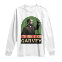 Think Like Garvey Long Sleeve Shirt Civil Rights Leader Gift