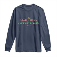 Make Iran Great Again Long Sleeve Shirt Patriotic Iranian Gift