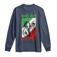 Make Iran Great Again Long Sleeve Shirt Patriotic Iranian Heritage Gift