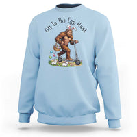 Funny Easter Bigfoot Sweatshirt Off To The Egg Hunt