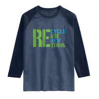 Recycle Reuse Renew Rethink Raglan Shirt Earth Day