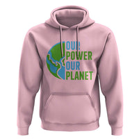Our Power Our Planet Hoodie Earth Day Words Environmentalist Gift