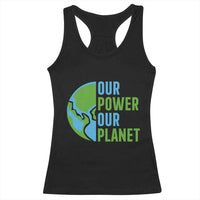 Our Power Our Planet Racerback Tank Top Earth Day Words Environmentalist Gift