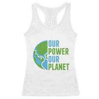 Our Power Our Planet Racerback Tank Top Earth Day Words Environmentalist Gift