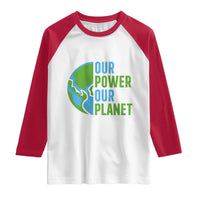 Our Power Our Planet Raglan Shirt Earth Day Words Environmentalist Gift