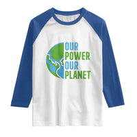 Our Power Our Planet Raglan Shirt Earth Day Words Environmentalist Gift