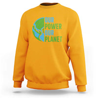 Our Power Our Planet Sweatshirt Earth Day Words Environmentalist Gift