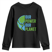 Our Power Our Planet Youth Sweatshirt Earth Day Words Environmentalist Gift