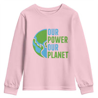 Our Power Our Planet Youth Sweatshirt Earth Day Words Environmentalist Gift