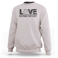 Earth Day 2026 Sweatshirt Our Power Our Planet