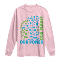 Earth Day Environmental Activism Long Sleeve Shirt Our Power Our Planet