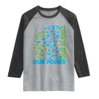 Earth Day Environmental Activism Raglan Shirt Our Power Our Planet