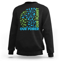 Earth Day Environmental Activism Sweatshirt Our Power Our Planet