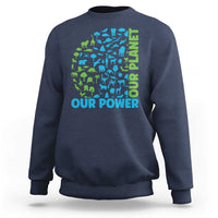 Earth Day Environmental Activism Sweatshirt Our Power Our Planet