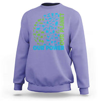 Earth Day Environmental Activism Sweatshirt Our Power Our Planet