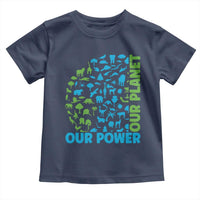 Earth Day Environmental Activism Toddler T Shirt Our Power Our Planet