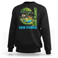 Our Power Our Planet Sweatshirt Earth Day Nature Lover Gift