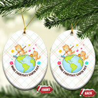 Make Everyday Earth Day Ceramic Ornament Funny Cat Lover Gift