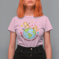 Make Everyday Earth Day T Shirt For Women Funny Cat Lover Gift