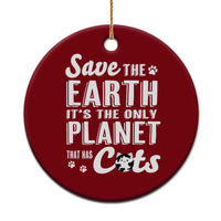 Earth Day Cat Lover Ceramic Ornament Save Earth Its The Only Planet With Cats