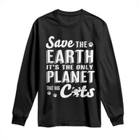 Earth Day Cat Lover Long Sleeve Shirt Save Earth Its The Only Planet With Cats
