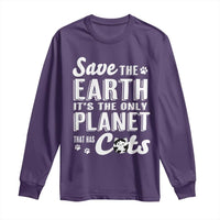 Earth Day Cat Lover Long Sleeve Shirt Save Earth Its The Only Planet With Cats