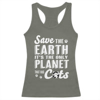 Earth Day Cat Lover Racerback Tank Top Save Earth Its The Only Planet With Cats