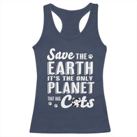 Earth Day Cat Lover Racerback Tank Top Save Earth Its The Only Planet With Cats