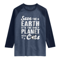 Earth Day Cat Lover Raglan Shirt Save Earth Its The Only Planet With Cats