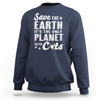 Earth Day Cat Lover Sweatshirt Save Earth Its The Only Planet With Cats