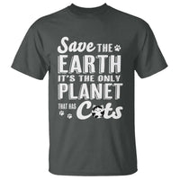 Earth Day Cat Lover T Shirt Save Earth Its The Only Planet With Cats