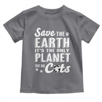 Earth Day Cat Lover Toddler T Shirt Save Earth Its The Only Planet With Cats