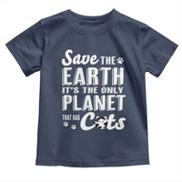 Earth Day Cat Lover Toddler T Shirt Save Earth Its The Only Planet With Cats