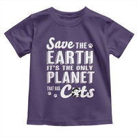 Earth Day Cat Lover Toddler T Shirt Save Earth Its The Only Planet With Cats