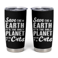 Earth Day Cat Lover Tumbler Cup Save Earth Its The Only Planet With Cats