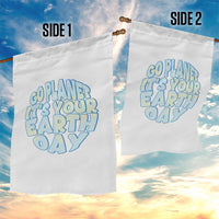 Go Planet It Is Your Earth Day Garden Flag Environmental Activism