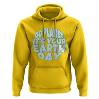 Go Planet It Is Your Earth Day Hoodie Environmental Activism