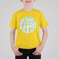 Go Planet It Is Your Earth Day T Shirt For Kid Environmental Activism