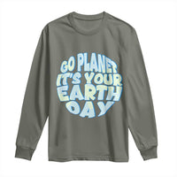 Go Planet It Is Your Earth Day Long Sleeve Shirt Environmental Activism