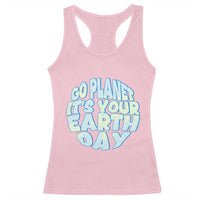 Go Planet It Is Your Earth Day Racerback Tank Top Environmental Activism