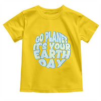 Go Planet It Is Your Earth Day Toddler T Shirt Environmental Activism