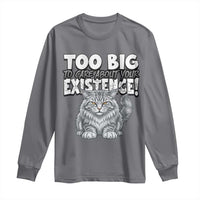 Funny Maine Coon Cat Long Sleeve Shirt Too Big To Care About Your Existence