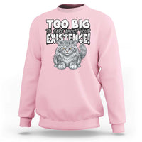 Funny Maine Coon Cat Sweatshirt Too Big To Care About Your Existence