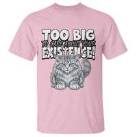 Funny Maine Coon Cat T Shirt Too Big To Care About Your Existence