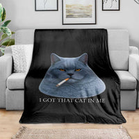 Funny British Shorthair Smoking Throw Blanket I Got That Cat In Me