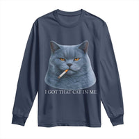 Funny British Shorthair Smoking Long Sleeve Shirt I Got That Cat In Me